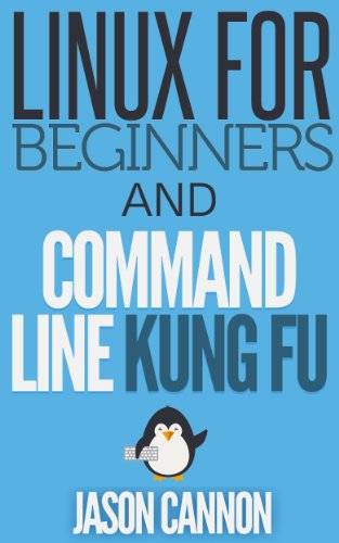 Linux for Beginners and Command Line Kung Fu (Bundle): An Introduction to the Linux Operating System and Command Line