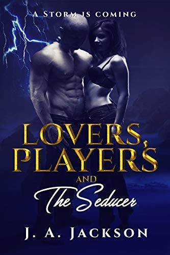 Lovers, Players & The Seducer: Contemporary Romance Seduction! The Storm is Coming