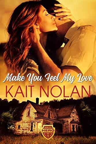 Make You Feel My Love: A Small Town Romantic Suspense