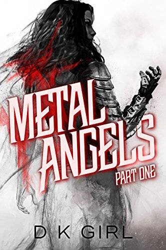 Metal Angels - Part One: A SciFi Fantasy Serial