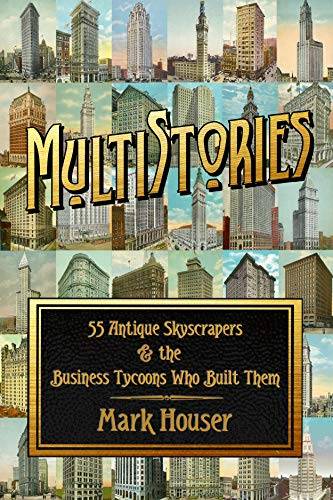 MultiStories: 55 Antique Skyscrapers & the Business Tycoons Who Built Them