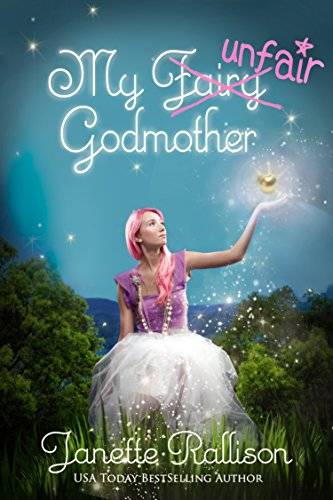 My Unfair Godmother: A Magical Romantic Comedy with a Fairy Tale Twist