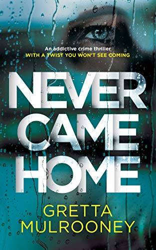 NEVER CAME HOME an addictive crime thriller with a twist you won't see coming