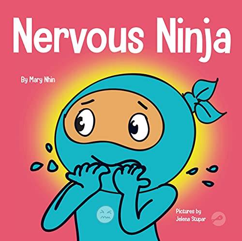 Nervous Ninja : A Social Emotional Learning Book for Kids About Calming Worry and Anxiety