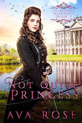 Not Quite a Princess: A Sweet Victorian Action-Adventure Historical Romance