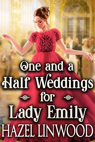 One and a Half Weddings for Lady Emily: A Historical Regency Romance Novel