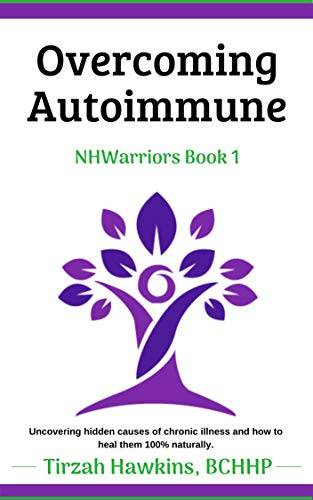 Overcoming Autoimmune: A 100% natural, holistic approach to energy and total well-being.