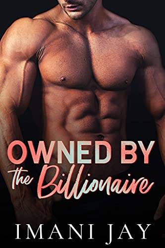 Owned By The Billionaire: A Short Steamy Curvy Girl Instalove Cinderella Romance (Owned Body & Soul)