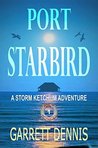 PORT STARBIRD: A Storm Ketchum Adventure
