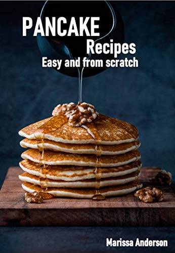 Pancake Recipes: Easy and from Scratch