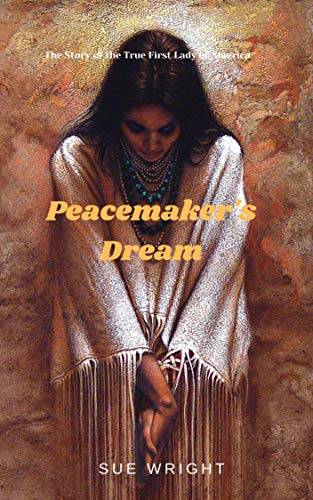 Peacemaker's Dream: The True First Lady of America