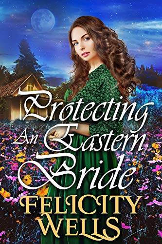 Protecting An Eastern Bride: A Clean Western Historical Novel