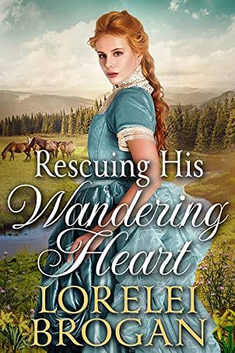Rescuing His Wandering Heart: A Historical Western Romance Book