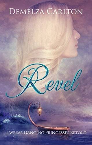 Revel: Twelve Dancing Princesses Retold (Romance a Medieval Fairytale)
