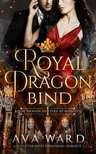 Royal Dragon Bind: Royal Dragon Shifters of Morocco #1: A Red Letter Hotel Paranormal Romance