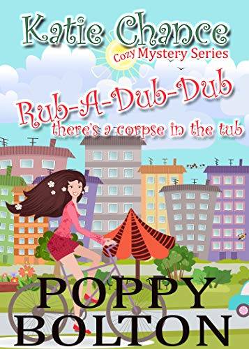 Rub-A-Dub-Dub There's a Corpse in the Tub: A Small Town Cozy Mystery