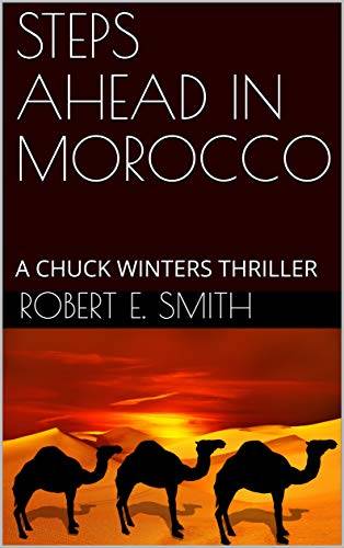 STEPS AHEAD IN MOROCCO: A CHUCK WINTERS THRILLER