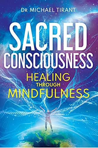 Sacred Consciousness: Healing through Mindfulness