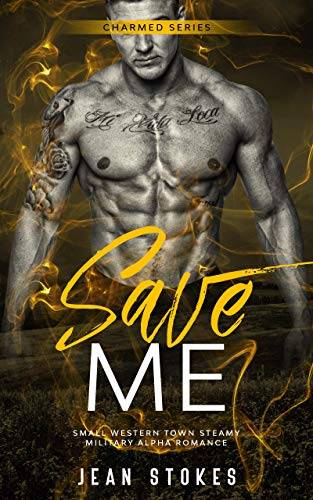 Save Me: Small Western Town Military Alpha Romance
