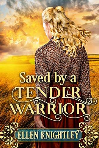 Saved by a Tender Warrior: A Historical Western Romance Book