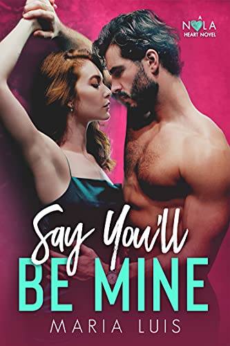 Say You'll Be Mine: A Second Chance Romance