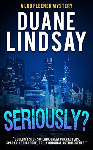 Seriously?: A Lou Fleener Mystery