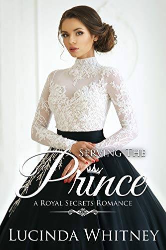 Serving The Prince: a Secret Identity Contemporary Royal Romance