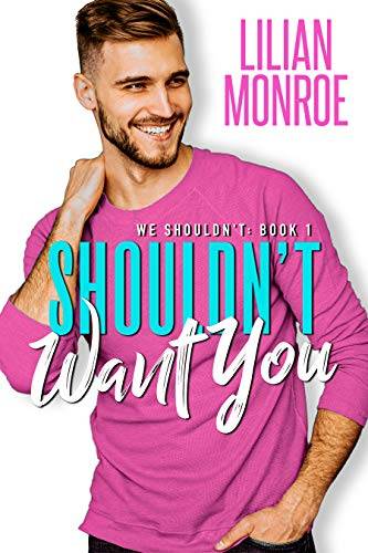 Shouldn't Want You: A Brother's Best Friend Romance