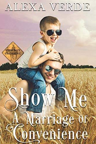 Show Me a Marriage of Convenience: Small-Town Single-Father Cowboy Romance