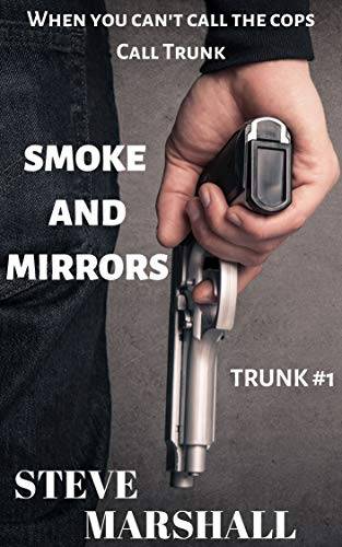 Smoke and Mirrors: Trunk #1 - a noir crime thriller