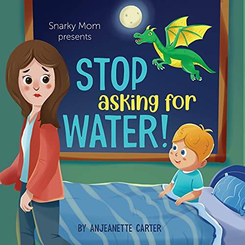 Stop Asking For Water!