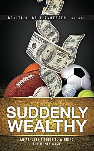 Suddenly Wealthy: An Athlete's Guide to Winning the Money Game