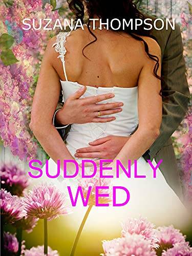 Suddenly Wed: A Marriage of Convenience Romance