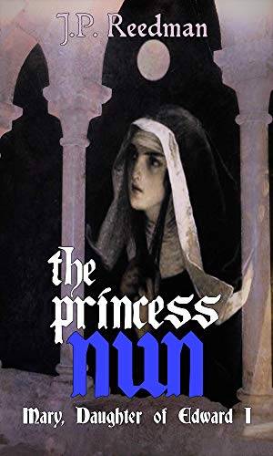 THE PRINCESS NUN: Mary, Daughter of Edward I
