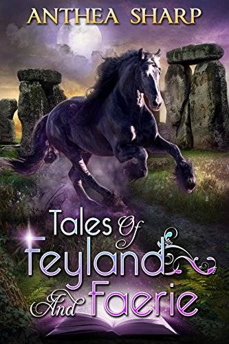 Tales of Feyland and Faerie: Eight Magical Stories