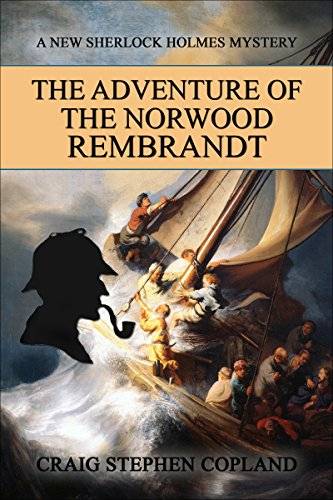The Adventure of the Norwood Rembrandt: A New Sherlock Holmes Mystery