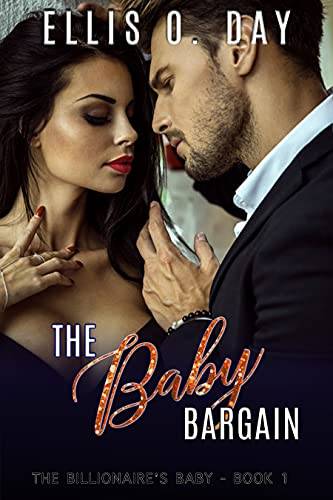 The Baby Bargain: A steamy, contemporary, billionaire romance