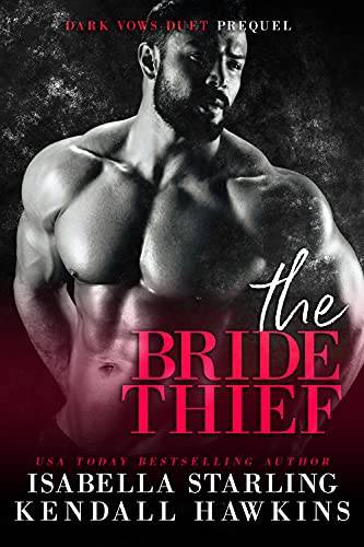 The Bride Thief: A Dark Forced Marriage Cartel Romance (Dark Vows Duet)