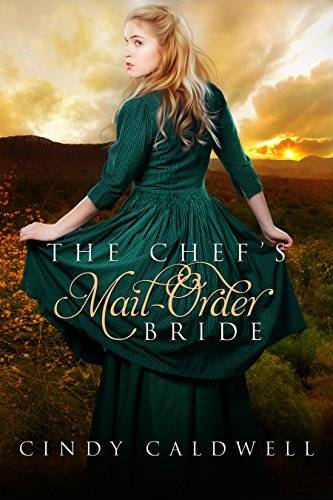 The Chef's Mail Order Bride: A Sweet Historical Western Romance