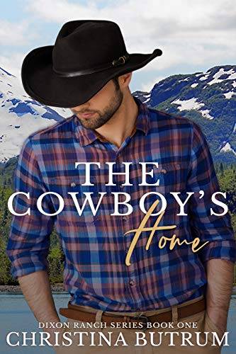 The Cowboy's Home: A Clean, Small-Town Cowboy Romance