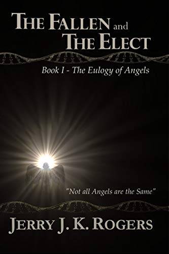 The Fallen and the Elect: Book I - The Eulogy of Angels