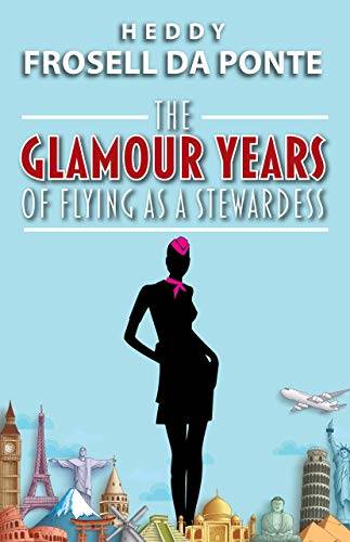 The Glamour Years of Flying as a Stewardess