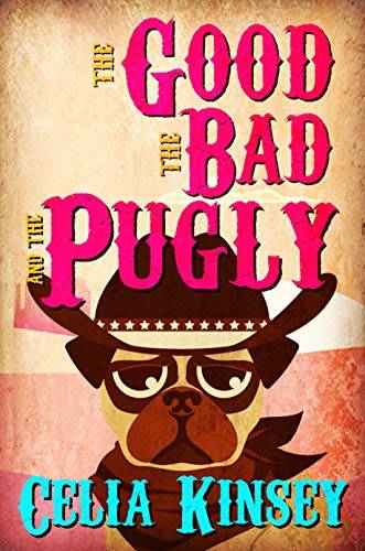 The Good, the Bad, and the Pugly: A Little Tombstone Cozy Mystery