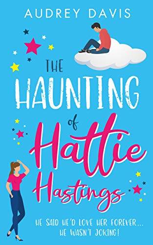 The Haunting of Hattie Hastings: A heartwarming romantic comedy with a ghostly twist.