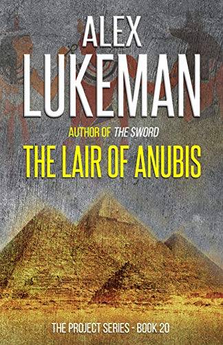 The Lair of Anubis: An ancient cult, the hidden tomb of a Queen, and death in the desert...
