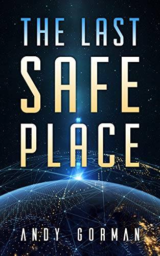 The Last Safe Place: A Near Future Sci-Fi Thriller