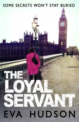 The Loyal Servant: A Very British Political Thriller