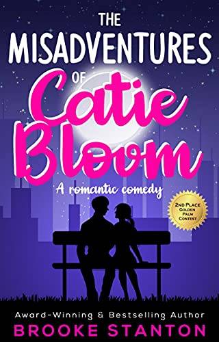 The Misadventures of Catie Bloom: A Frenemies to Lovers Romantic Comedy