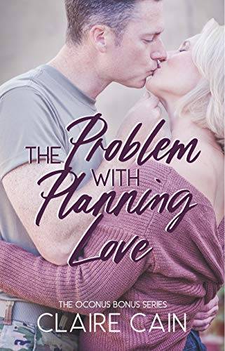 The Problem with Planning Love: A Sweet Military Romance