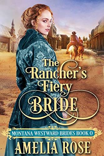 The Rancher's Fiery Bride: Historical Western Mail Order Bride Romance (Montana Westward Brides)